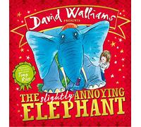 The Slightly Annoying Elephant: A book by David Walliams