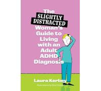 The (Slightly Distracted) Woman’s Guide to Living with an Adult ADHD Diagnosis