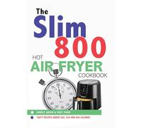 The Slim 800 Hot Air Fryer : Simply Quick & Fast Food