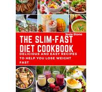 The Slim-Fast Diet Cookbook: Delicious, Mouth Watering and Easy Recipes to Help You Lose Weight Fast, Reduce Inflammation, and maintain your body
