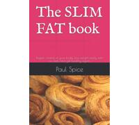 The SLIM FAT book: Regain control of your body, lose weight easily with no diets, and get healthy again.