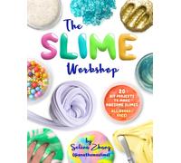 The Slime Workshop : 20 DIY Projects to Make Awesome Slimes-All Borax Free!