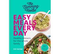 The Slimming Foodie Easy Meals Every Day: Healthy dinners for the whole family