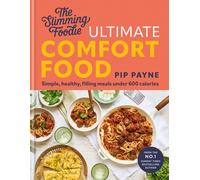 The Slimming Foodie Ultimate Comfort Food : BRAND NEW Simple, healthy, filling meals under 600 calories