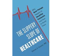 The Slippery Slope of Healthcare: Why Bad Things Happen to Healthy Patients and How to Avoid Them