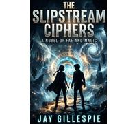 The Slipstream Ciphers: Naomi is about to discover the margin where the rest of the world truly operates: a hidden frequency known as the Slipstream.