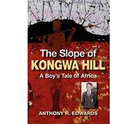 The Slope of Kongwa Hill: A Boy's Tale of Africa