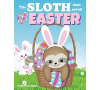 The Sloth That Saved Easter: An Easter Story For Kids