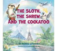 The Sloth, the Shrew, and the Cockatoo: A Delightful Children's Story That Explores Phonics, Friendship, and Cultural Adventures