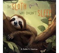 The Sloth Who Couldn't Sleep (Curious Claw: Nature's Little Lessons)