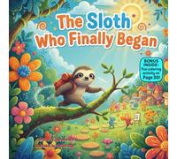 The Sloth Who Finally Began: A Funny Rhyming Picture Book About Starting Small and Trying