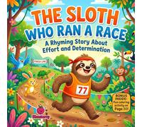 The Sloth Who Ran a Race: A Funny Rhyming Picture Book About Patience, Effort, and Never Giving Up