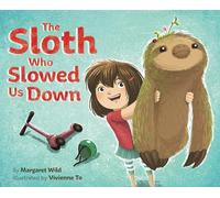 The Sloth Who Slowed Us Down: A Picture Book