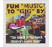 The Slouch In The Couch Childrens Corner Band - Fun Music to GIG By