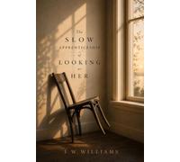 The Slow Apprenticeship of Looking at Her