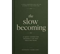 The Slow Becoming: 24 Quiet Lessons for Building a Life That Feels Like Yours