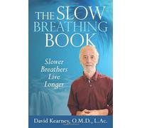 The Slow Breathing Book: Slower Breathers Live Longer
