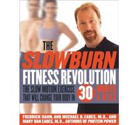 The Slow Burn Fitness Revolution: The Slow Motion Exercise That Will Change Your Body in 30 Minutes a Week