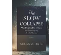 The Slow Collapse: When Discipline Dies in Silence: How Comfort Quietly Rewrites Character