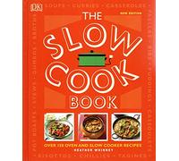 The Slow Cookbook: Over 150 Oven and Slow Cooker Recipes