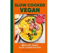 The Slow Cooked Vegan: 100 Plant-Based Slow Cooker Recipes
