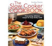 The Slow Cooker Cookbook: Time-Saving Delicious Recipes for Busy Family Cooks