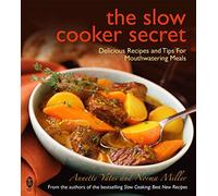 The Slow Cooker Secret: Delicious Recipes and Tips for Mouthwatering Meals