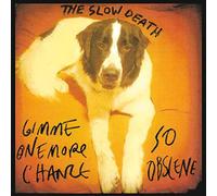 Slow Death - Gimme One More Chance/So Obscene [7" VINYL]