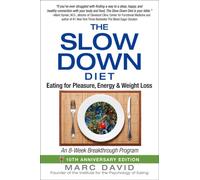 The Slow Down Diet : Eating for Pleasure, Energy, and Weight Loss