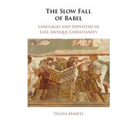 The Slow Fall of Babel: Languages and Identities in Late Antique Christianity