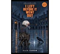 THE SLOW FIRE, BOOK 1: I LEFT BEFORE IT WENT OUT: A Magic School Graphic Novel for Ages 9-12
