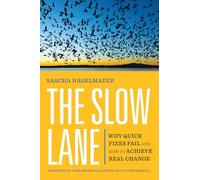 The Slow Lane: Why Quick Fixes Fail and How to Achieve Real Change