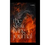 The Slow Living Journal: A guided journey back to yourself