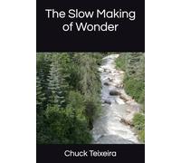 The Slow Making of Wonder