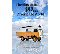 The Slow Road: 30 mph Around the World: Volume 1 - From Europe to the End of the World