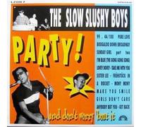THE SLOW SLUSHY BOYS - Party! And Don't Worry 'bout It LP / VINYL