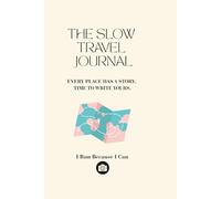 The Slow Travel Journal: A Travel Memory Notebook with Photo Spaces and Destination Reviews for Nomads & Adventurers