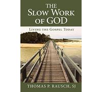 The Slow Work of God: Living the Gospel Today