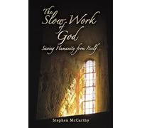 The Slow Work of God: Saving Humanity from Itself