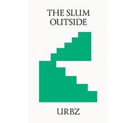 The Slum Outside: Elusive Dharavi