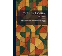 The Slum Problem: By B. S. Townroe ; With an Introduction by Sir J. Walker Smith