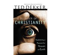 The Slumber of Christianity: Awakening a Passion for Heaven on Earth