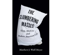 The Slumbering Masses: Sleep, Medicine, and Modern American Life (A Quadrant Book)