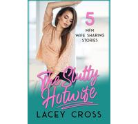 The Slutty Hotwife: 5 MFM Wife Sharing Stories (Sexy Short Story Collection)