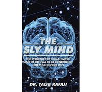The Sly Mind: The Structure of Human Mind and its Refusal to Be Controlled [The Mischievous Imp]
