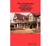 The Smalbroke Family of Birmingham 1550-1749