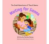 The Small Adventures of Thea & Sienna: Waiting for Sienna