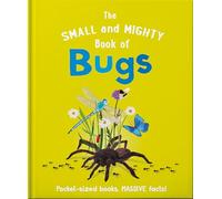 The Small and Mighty Book of Bugs: Pocket-sized books, massive facts!