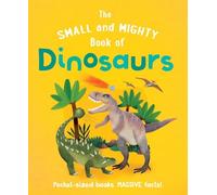 The Small and Mighty Book of Dinosaurs: Pocket-Sized Books, Massive Facts!: 3