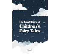 The Small Book of Children’s Fairy Tales: Volume 1